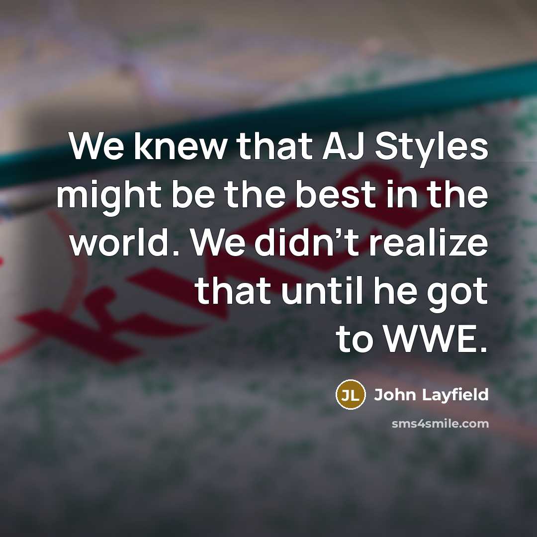 “We knew that AJ Styles might be the best in…” quote by John Layfield