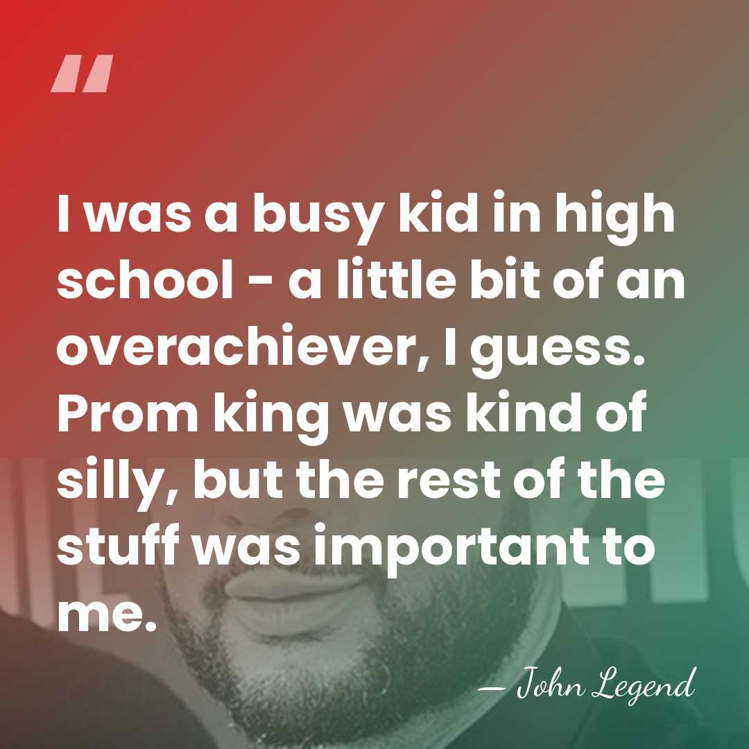 I was a busy kid in high school - a little bit&hellip; - John Legend