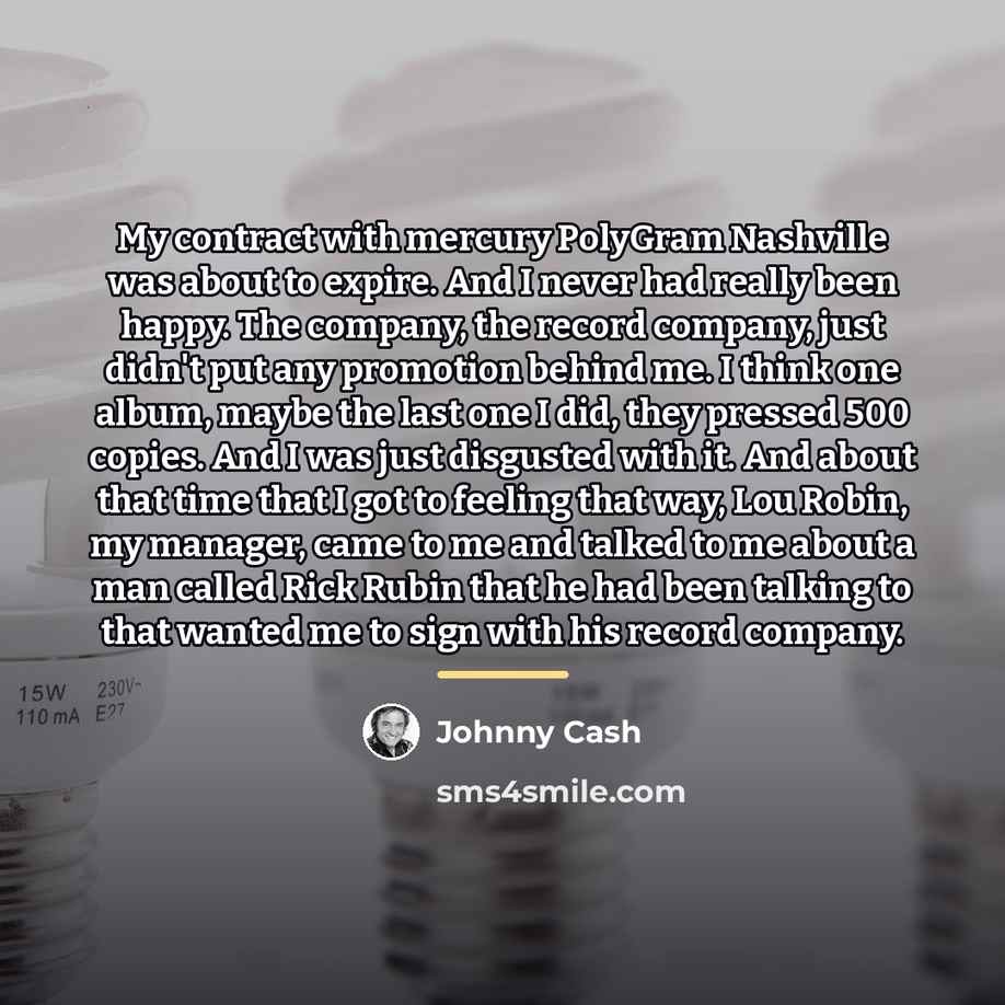 “My contract with mercury PolyGram Nashville was about to expire.…” quote by Johnny Cash