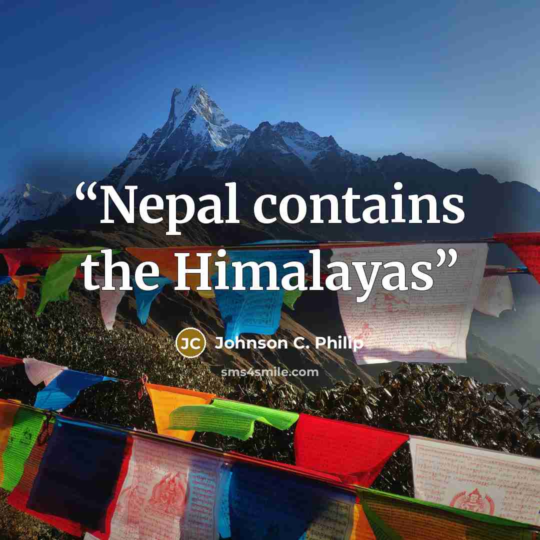“Nepal contains the Himalayas” quote by Johnson C. Philip