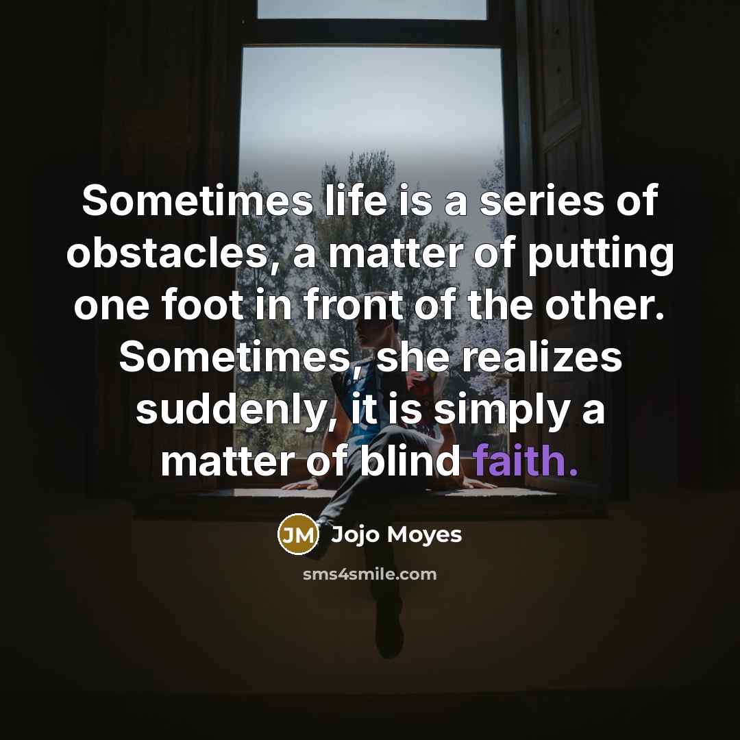 “Sometimes life is a series of obstacles, a matter of…” quote by Jojo Moyes