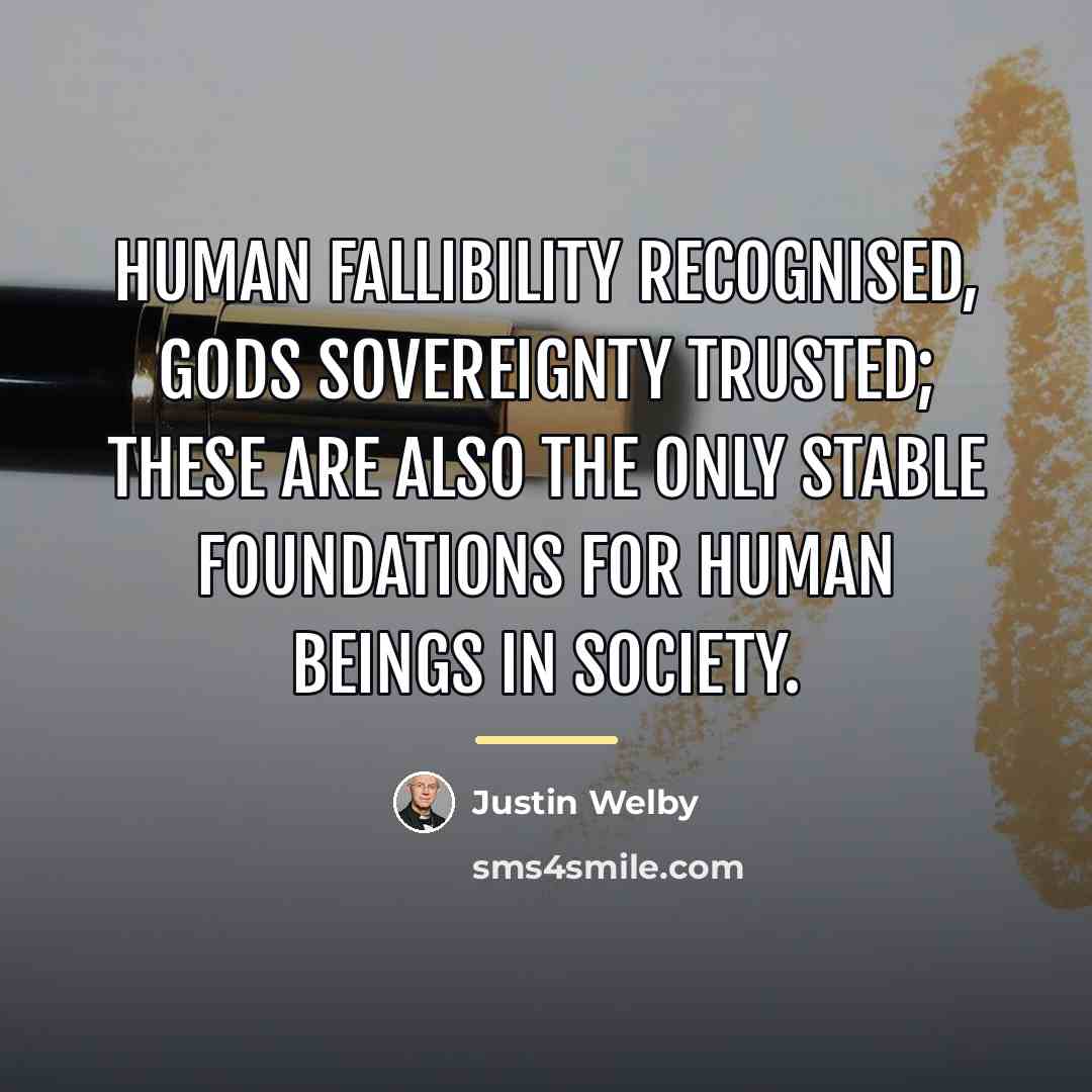“Human fallibility recognised, Gods sovereignty trusted; these are also the…” quote by Justin Welby
