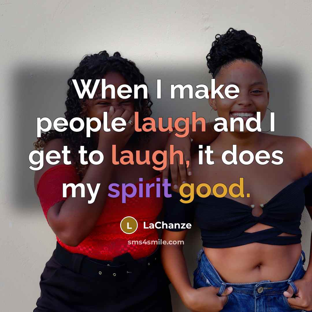 “When I make people laugh and I get to laugh,…” quote by LaChanze