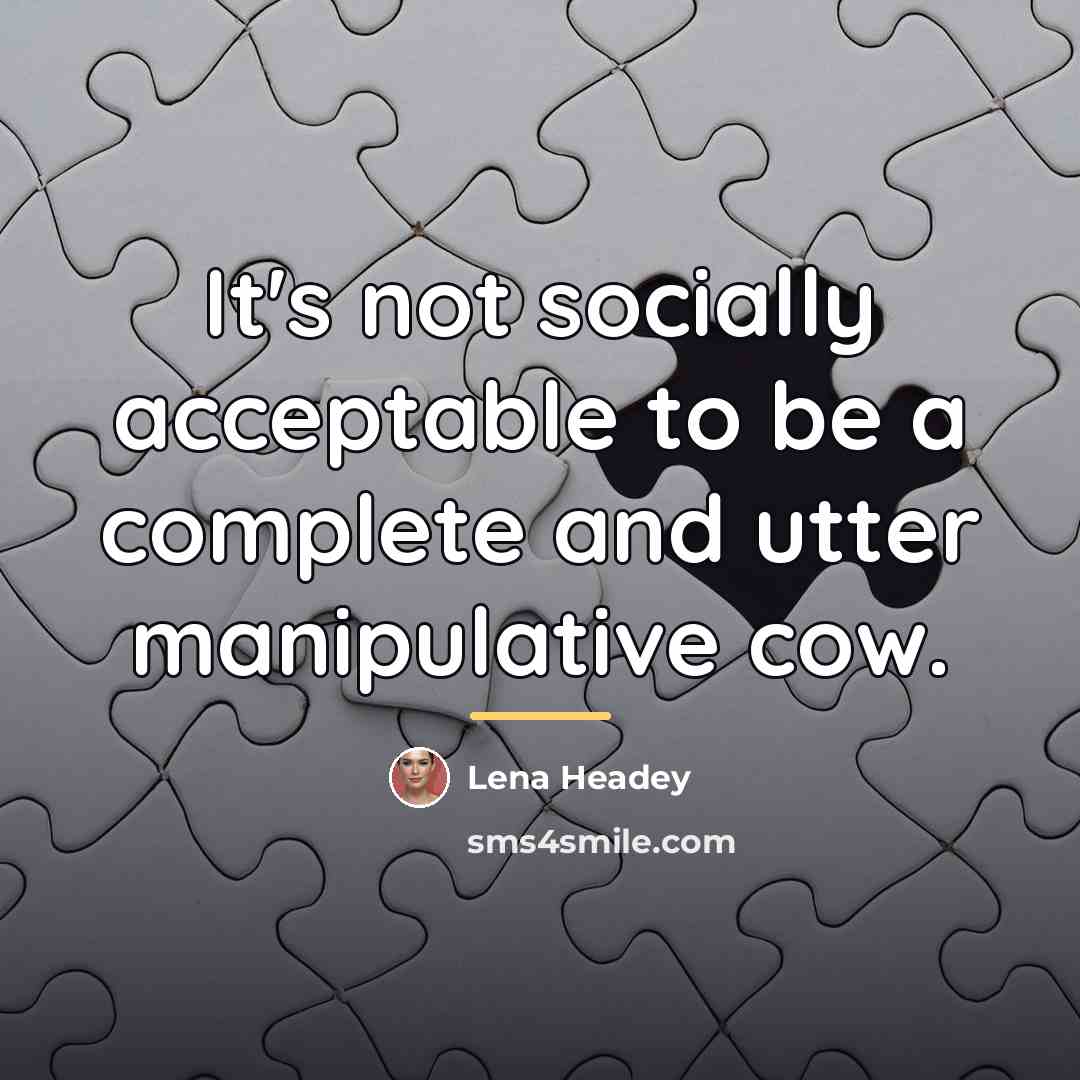 “It's not socially acceptable to be a complete and utter…” quote by Lena Headey