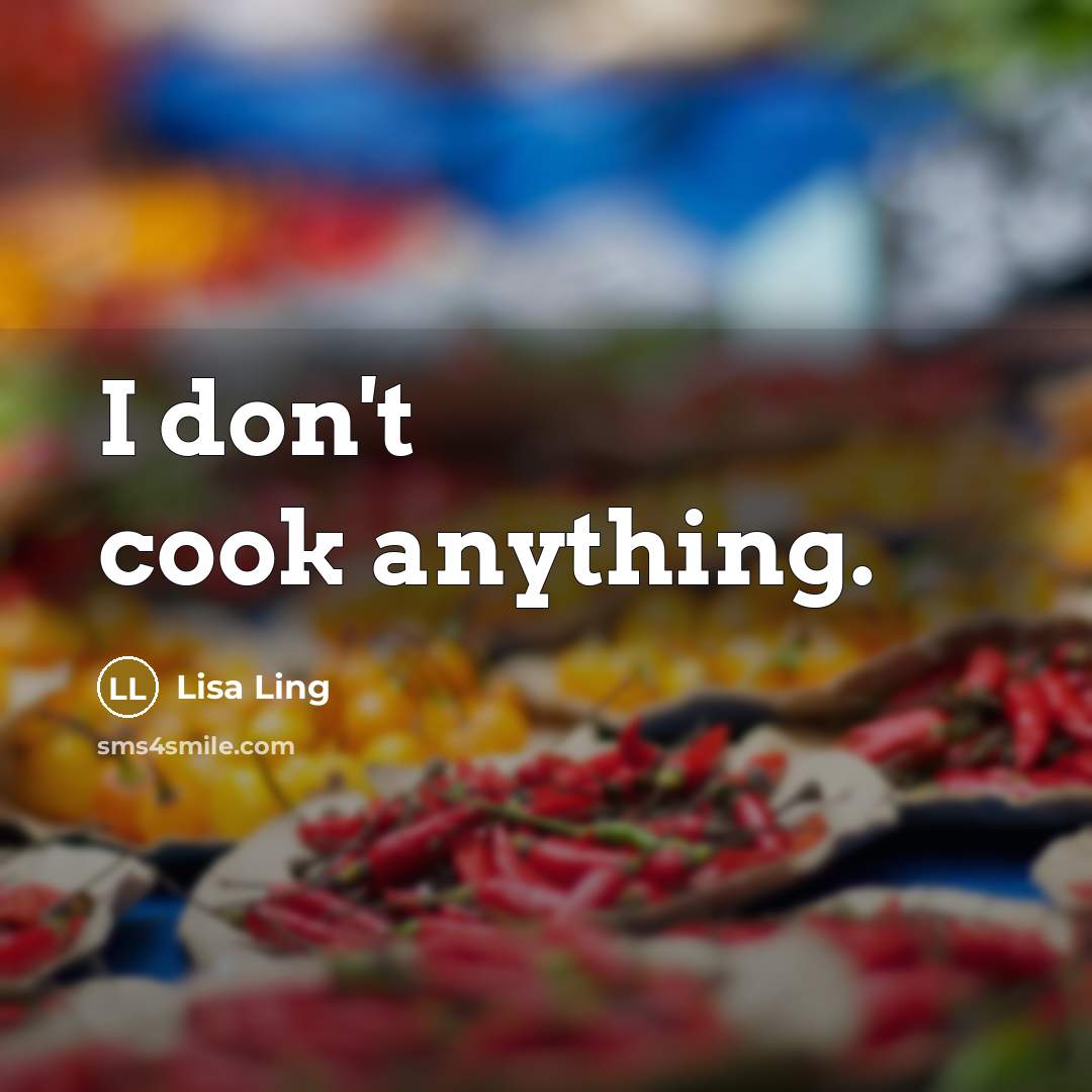 “I don't cook anything.…” quote by Lisa Ling