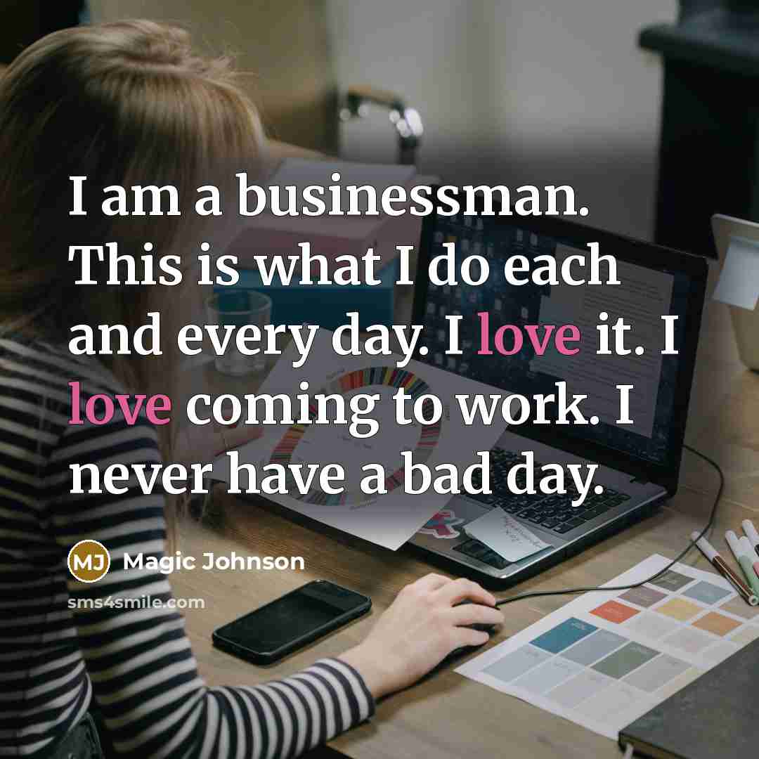 “I am a businessman. This is what I do each…” quote by Magic Johnson