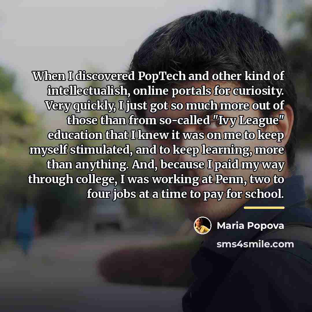 “When I discovered PopTech and other kind of intellectualish, online…” quote by Maria Popova