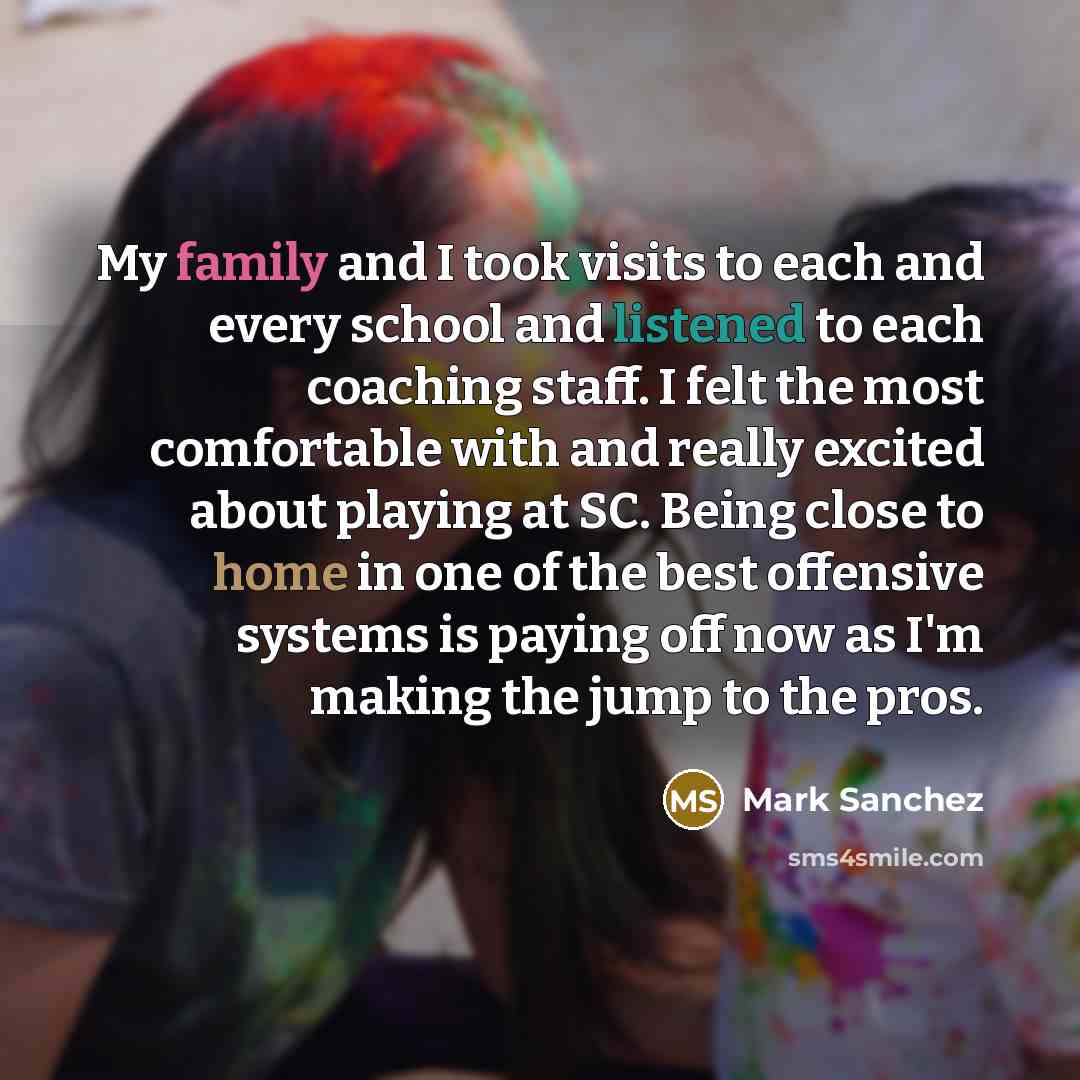 “My family and I took visits to each and every…” quote by Mark Sanchez