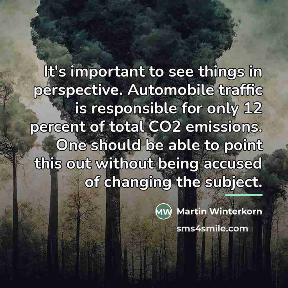 “It's important to see things in perspective. Automobile traffic is…” quote by Martin Winterkorn