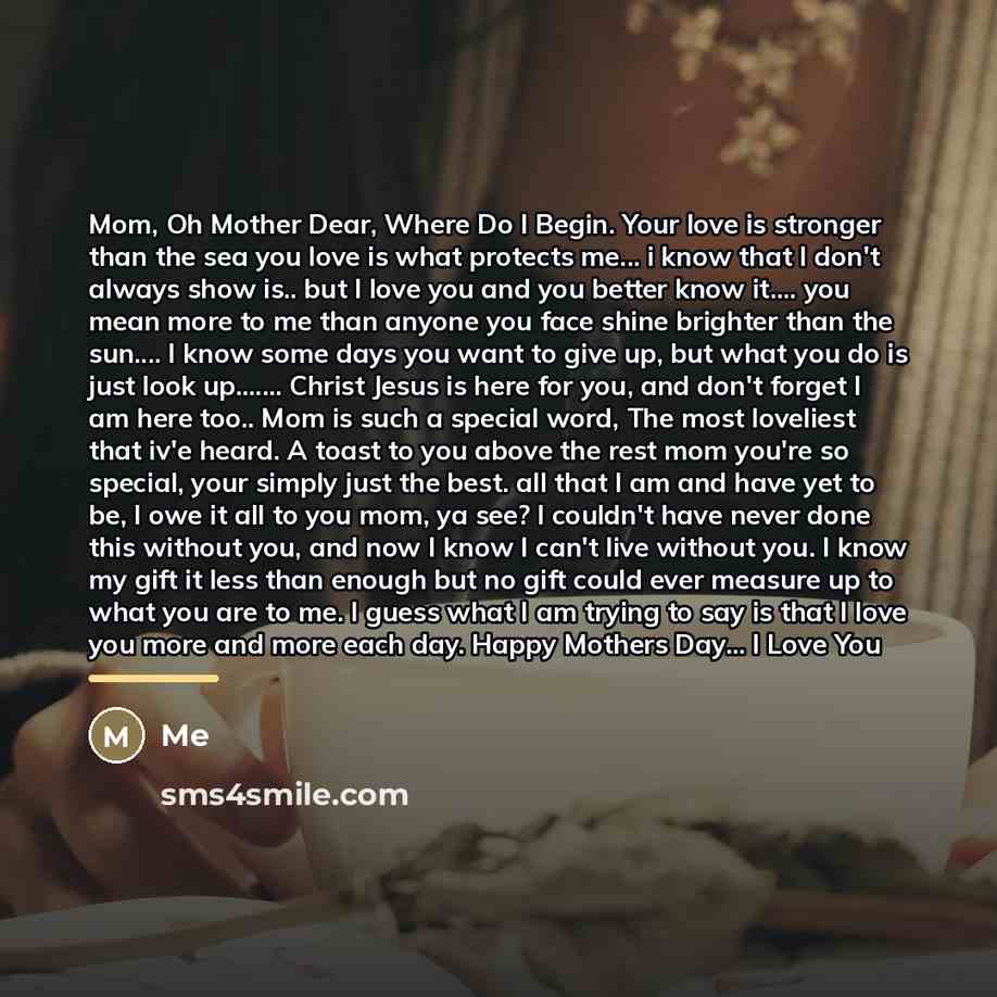 “Mom, Oh Mother Dear, Where Do I Begin. Your love…” quote by Me