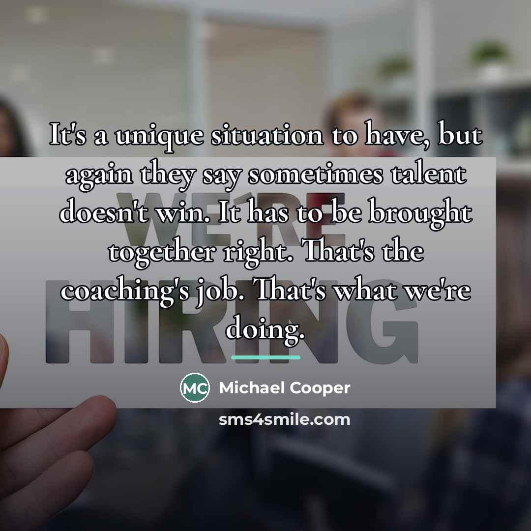 “It's a unique situation to have, but again they say…” quote by Michael Cooper
