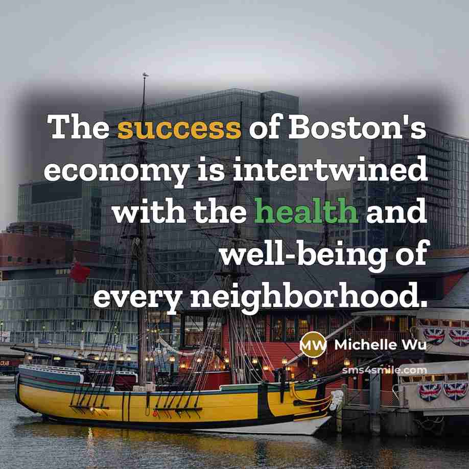 “The success of Boston's economy is intertwined with the health and well-being of every neighborhood.” quote by Michelle Wu