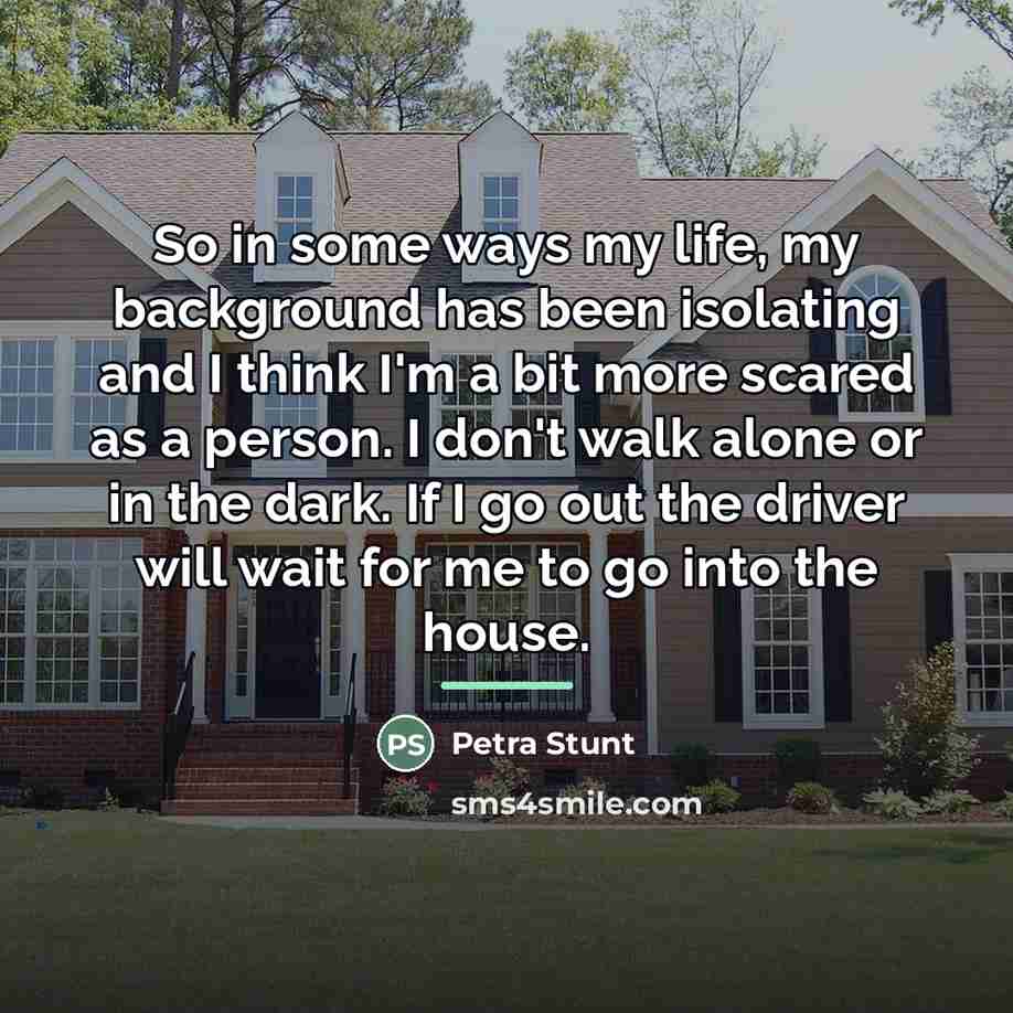“So in some ways my life, my background has been…” quote by Petra Stunt