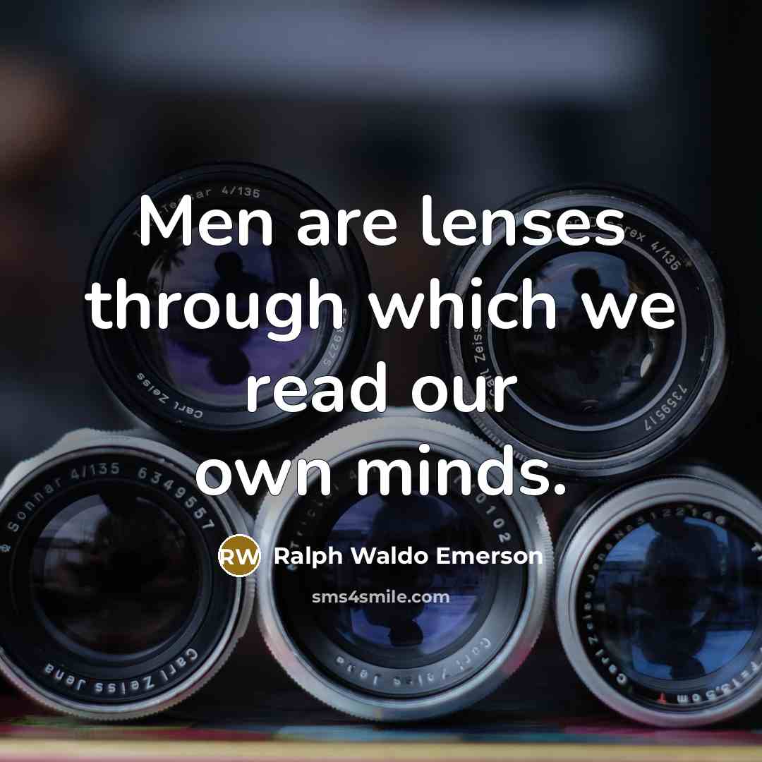 “Men are lenses through which we read our own minds.…” quote by Ralph Waldo Emerson