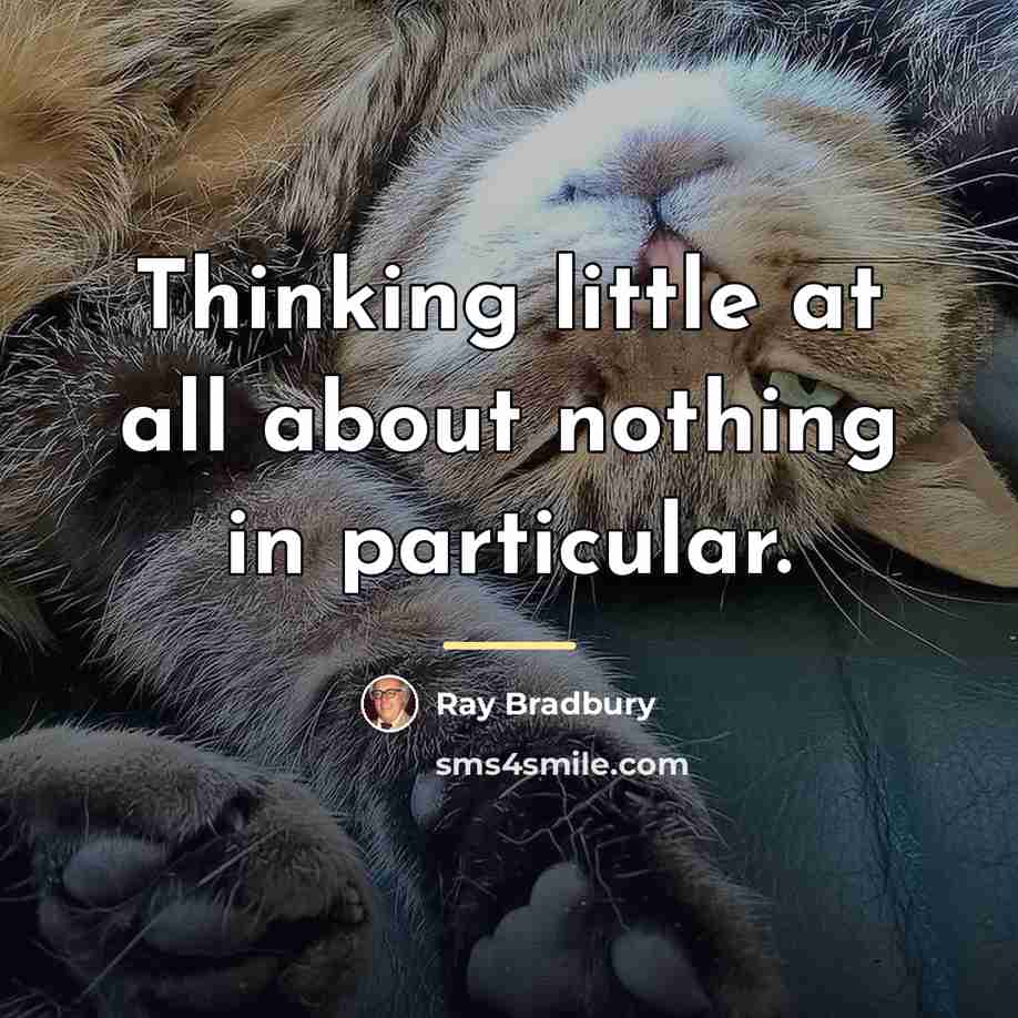 “Thinking little at all about nothing in particular.…” quote by Ray Bradbury