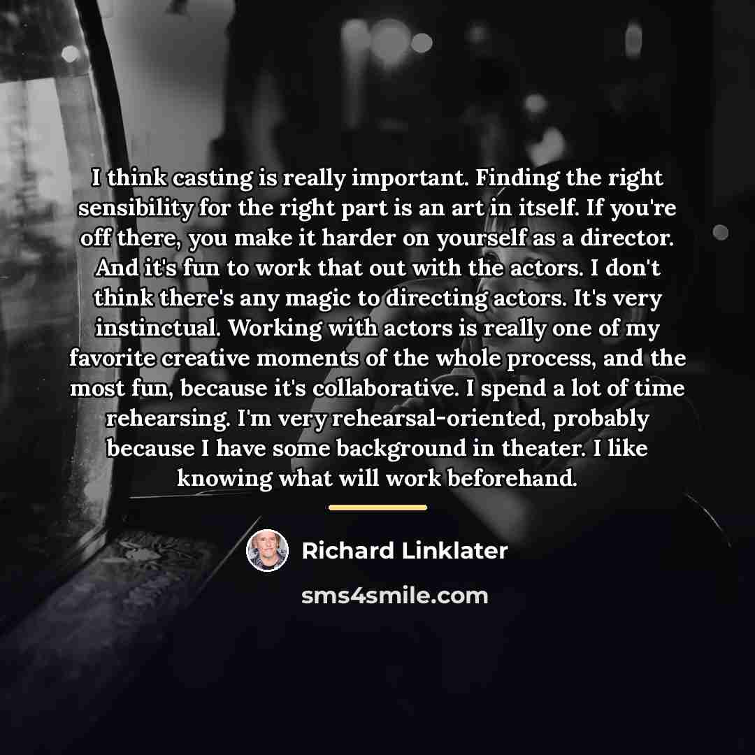 “I think casting is really important. Finding the right sensibility…” quote by Richard Linklater