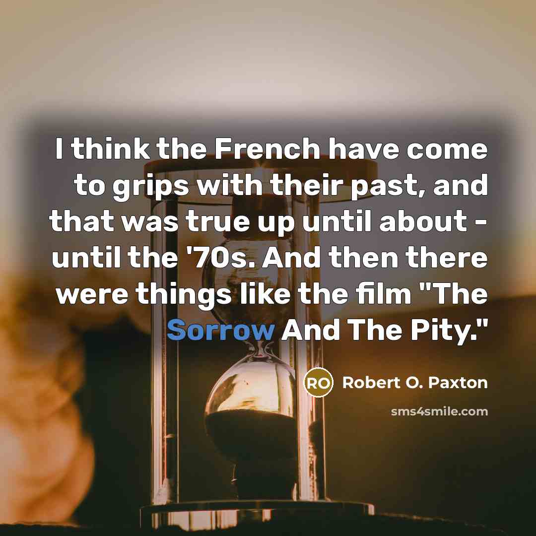 “I think the French have come to grips with their…” quote by Robert O. Paxton