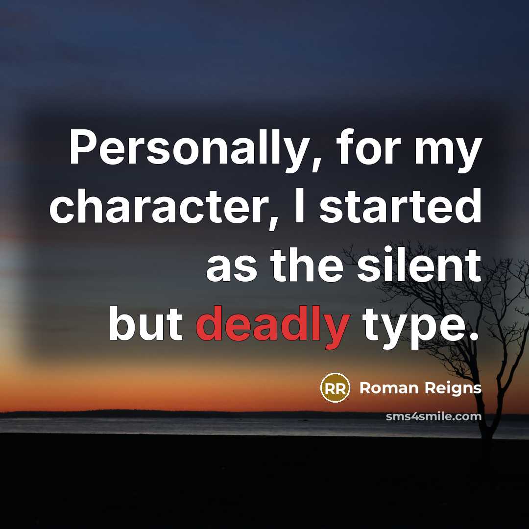 “Personally, for my character, I started as the silent but…” quote by Roman Reigns