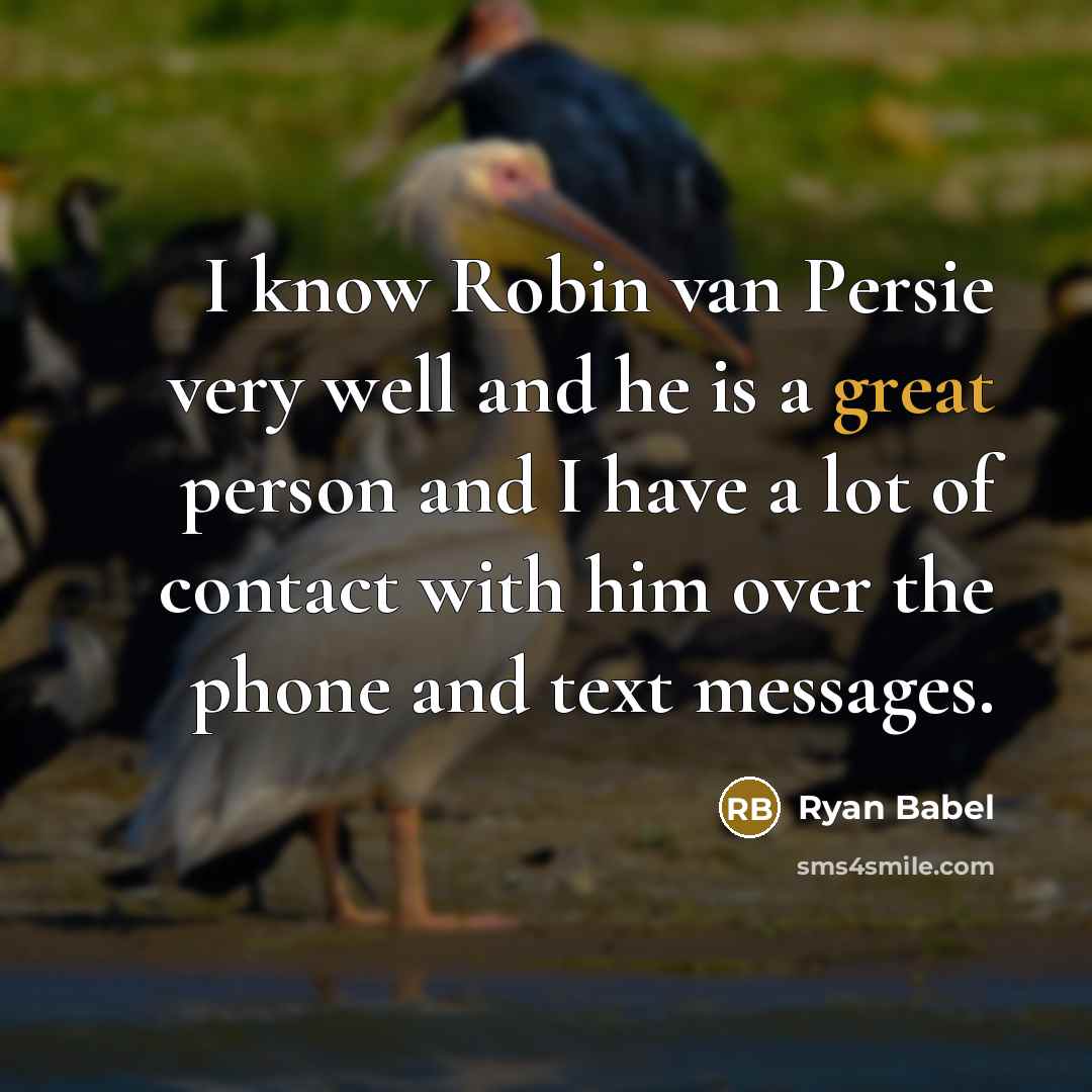 “I know Robin van Persie very well and he is…” quote by Ryan Babel