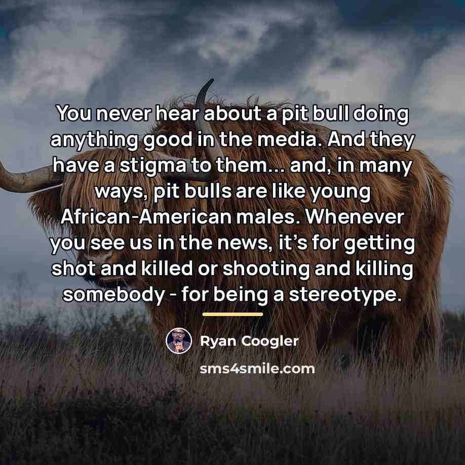 “You never hear about a pit bull doing anything good…” quote by Ryan Coogler