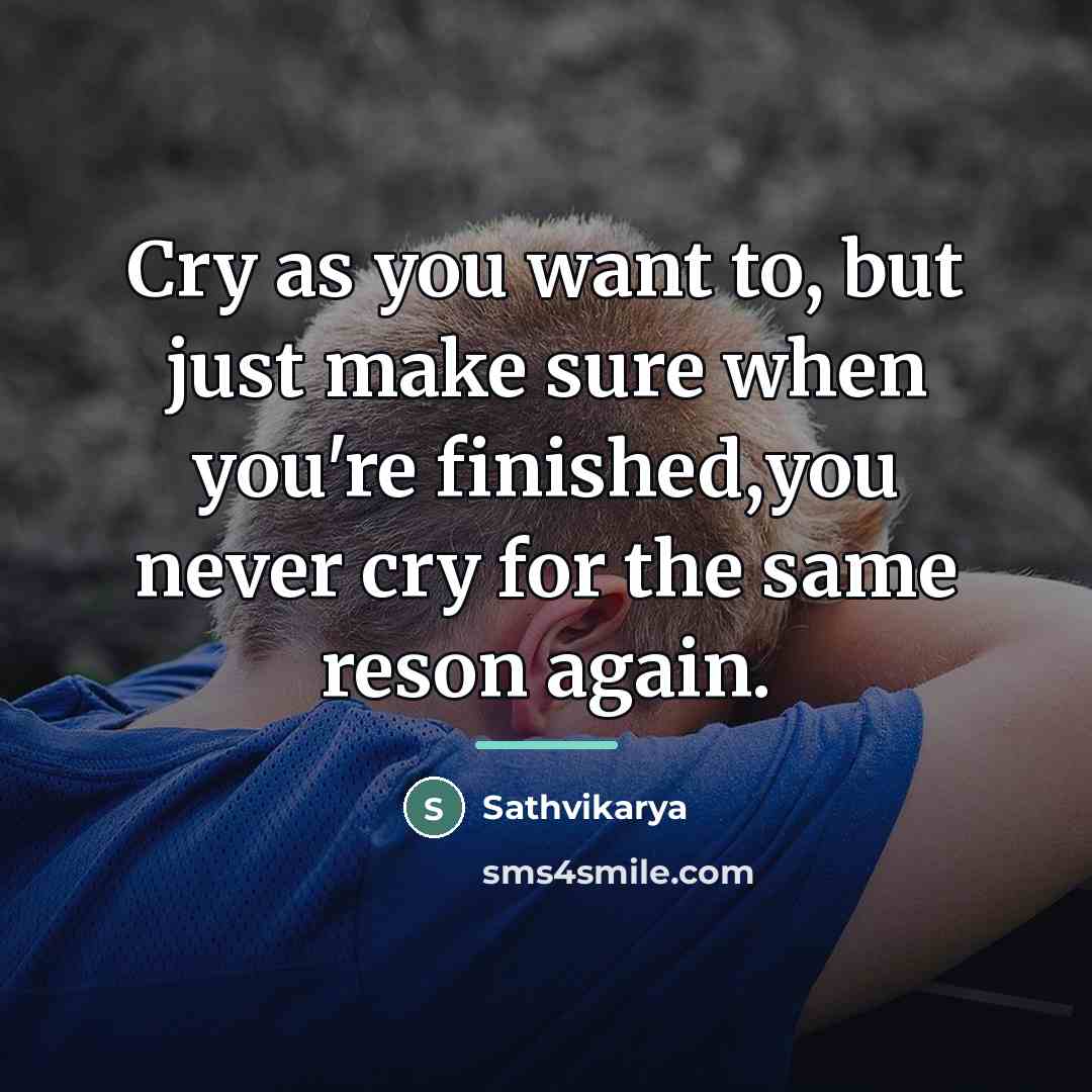 “Cry as you want to, but just make sure when…” quote by Anonymous