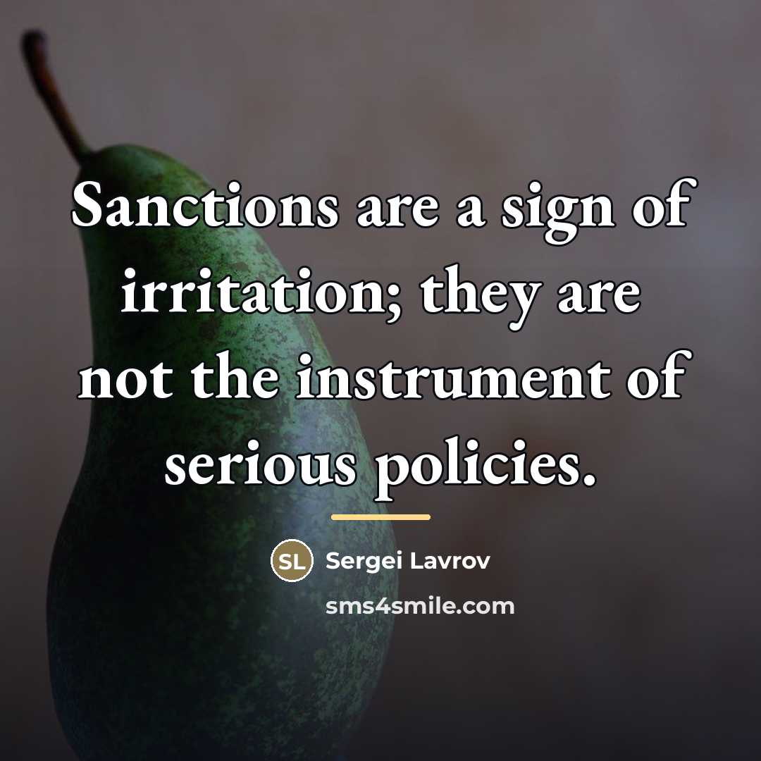 “Sanctions are a sign of irritation; they are not the…” quote by Sergei Lavrov