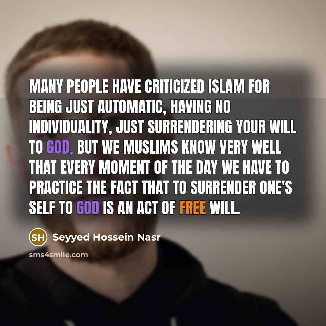 “Many people have criticized Islam for being just automatic, having…” quote by Seyyed Hossein Nasr