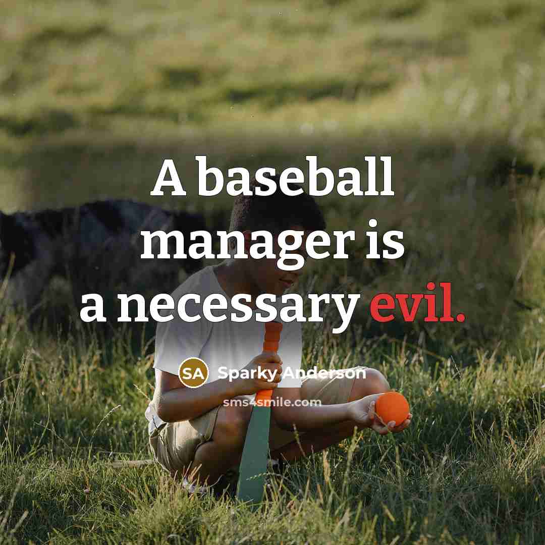 “A baseball manager is a necessary evil.…” quote by Sparky Anderson