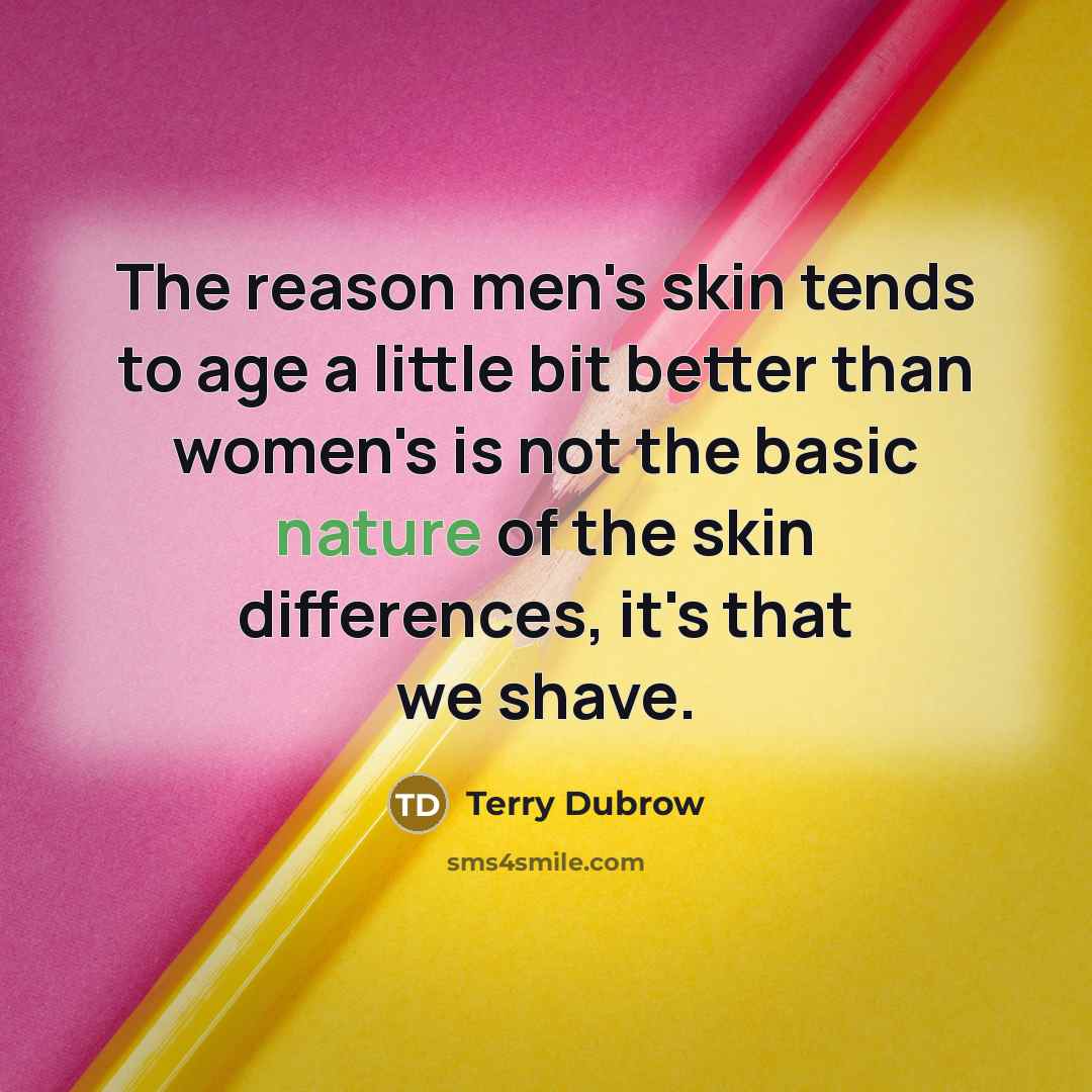 “The reason men's skin tends to age a little bit…” quote by Terry Dubrow
