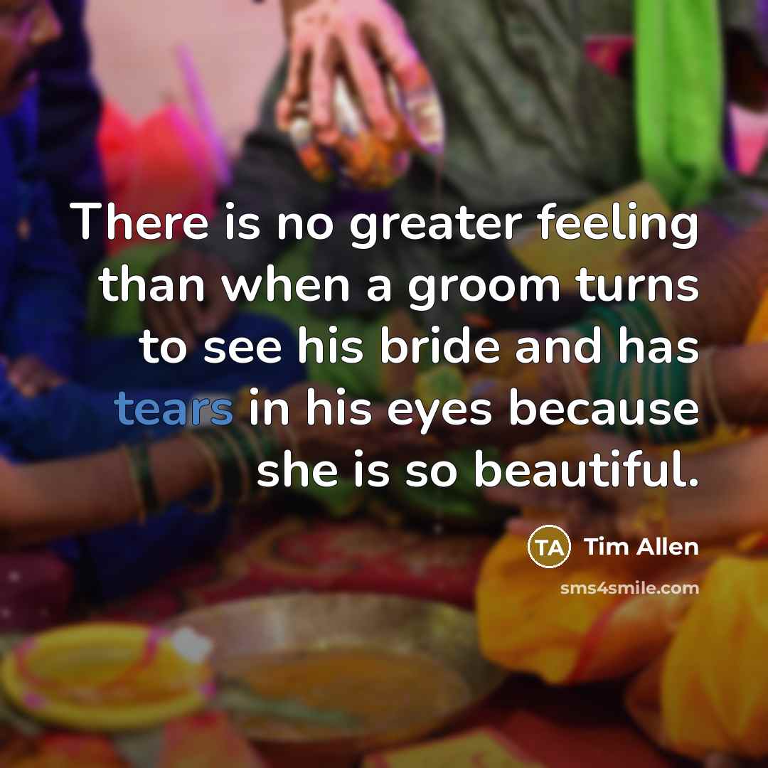 “There is no greater feeling than when a groom turns…” quote by Tim Allen