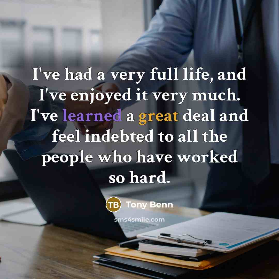 “I've had a very full life, and I've enjoyed it…” quote by Tony Benn