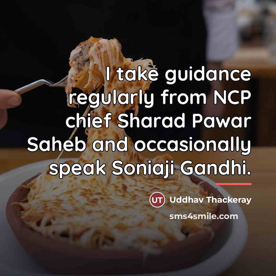“I take guidance regularly from NCP chief Sharad Pawar Saheb…” quote by Uddhav Thackeray