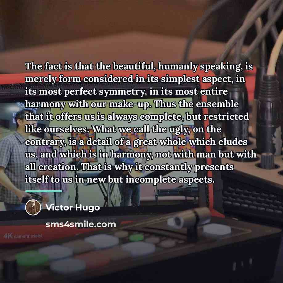 “The fact is that the beautiful, humanly speaking, is merely…” quote by Victor Hugo