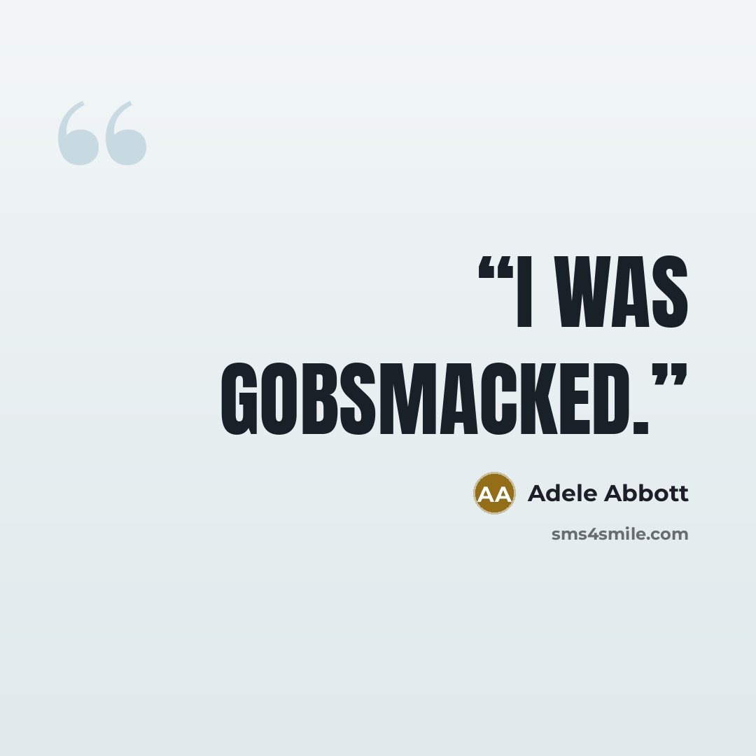 “I was gobsmacked.” quote by Adele Abbott
