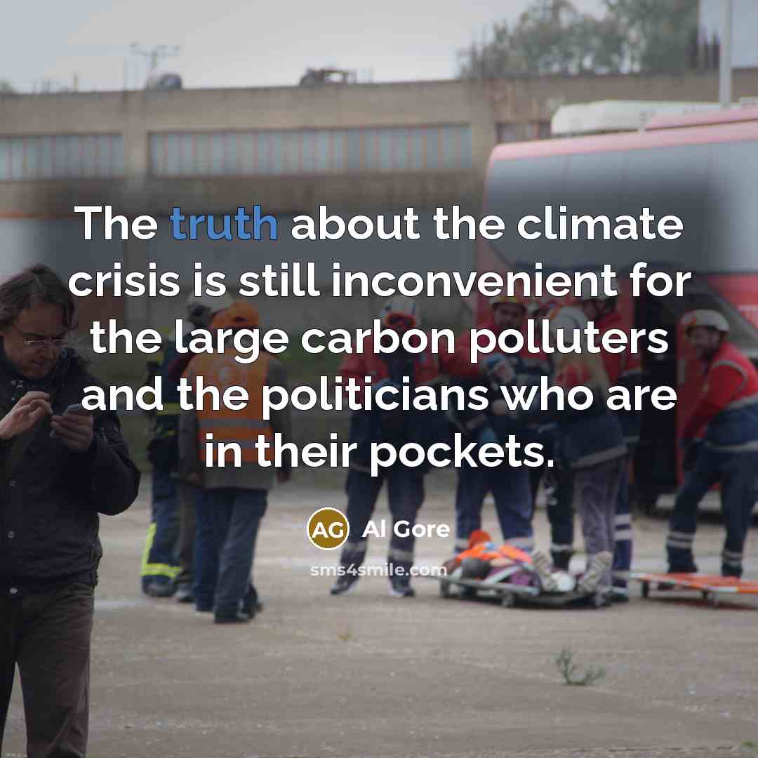 “The truth about the climate crisis is still inconvenient for…” quote by Al Gore