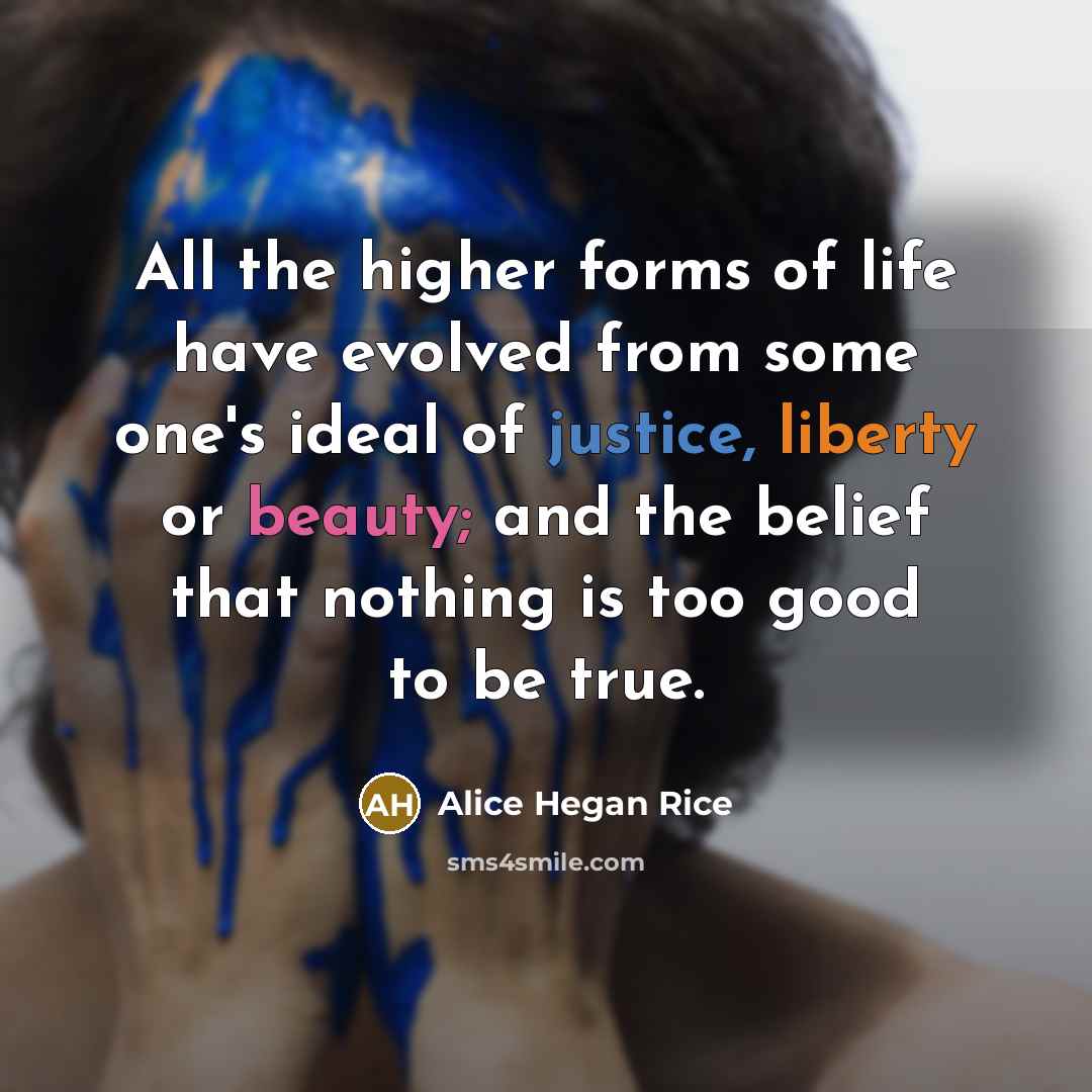 “All the higher forms of life have evolved from some…” quote by Alice Hegan Rice