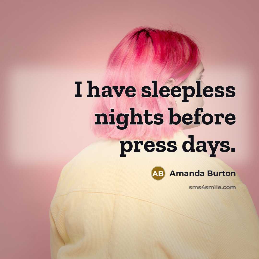 “I have sleepless nights before press days.…” quote by Amanda Burton