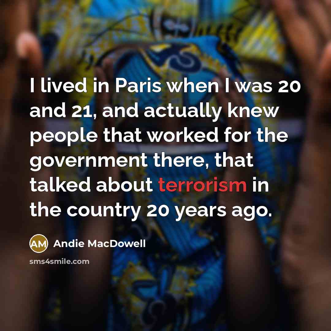 “I lived in Paris when I was 20 and 21,…” quote by Andie MacDowell