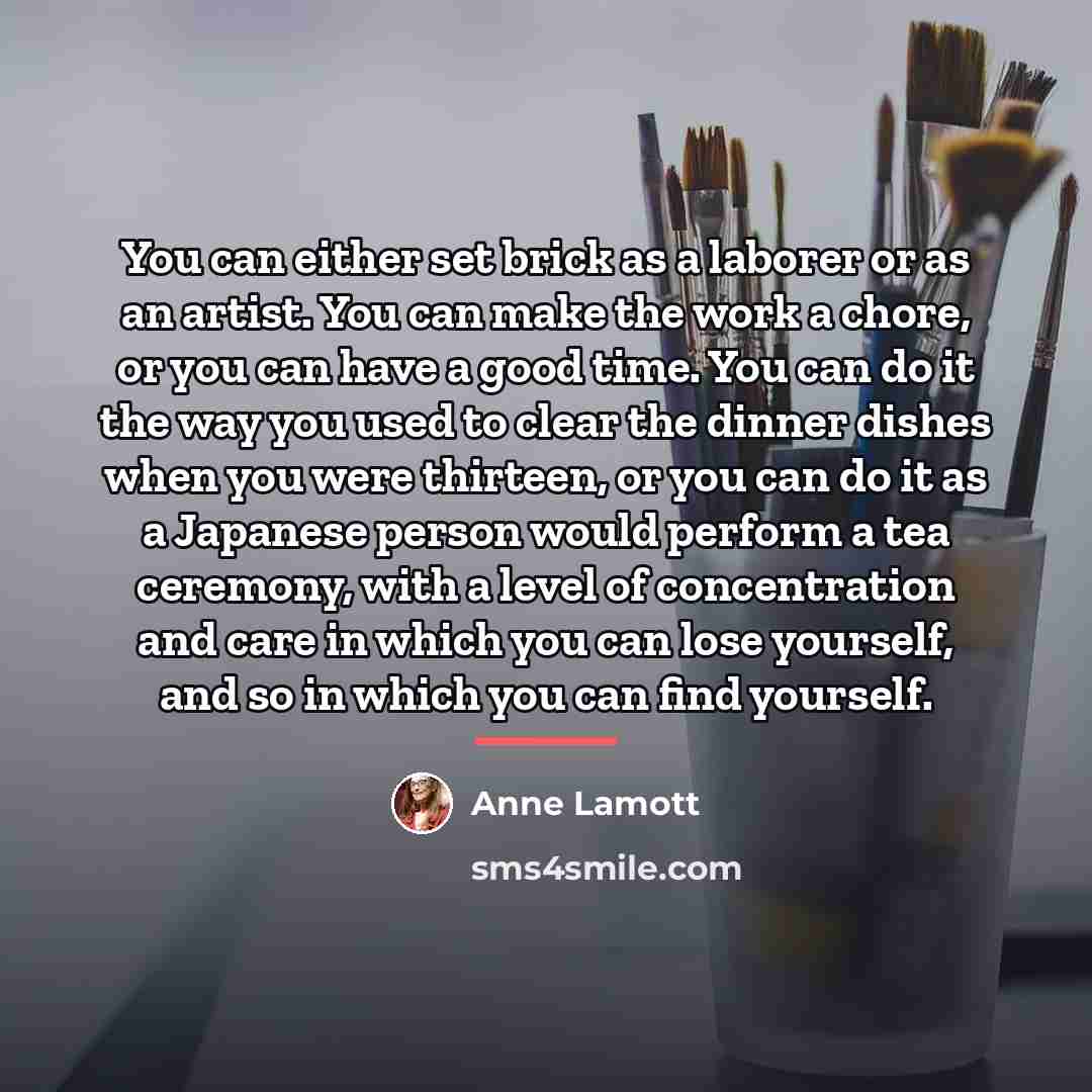 “You can either set brick as a laborer or as…” quote by Anne Lamott