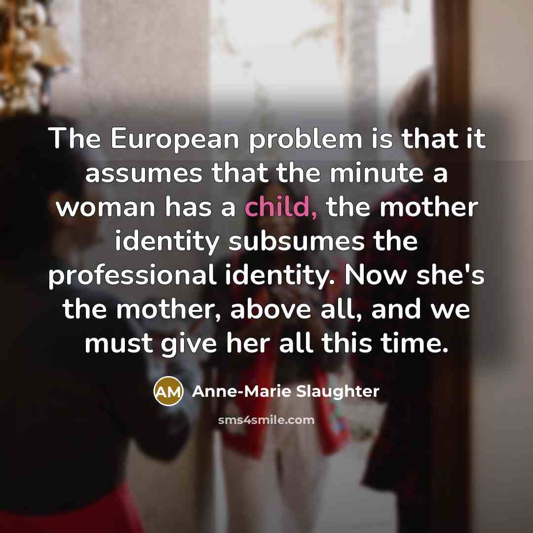 “The European problem is that it assumes that the minute…” quote by Anne-Marie Slaughter