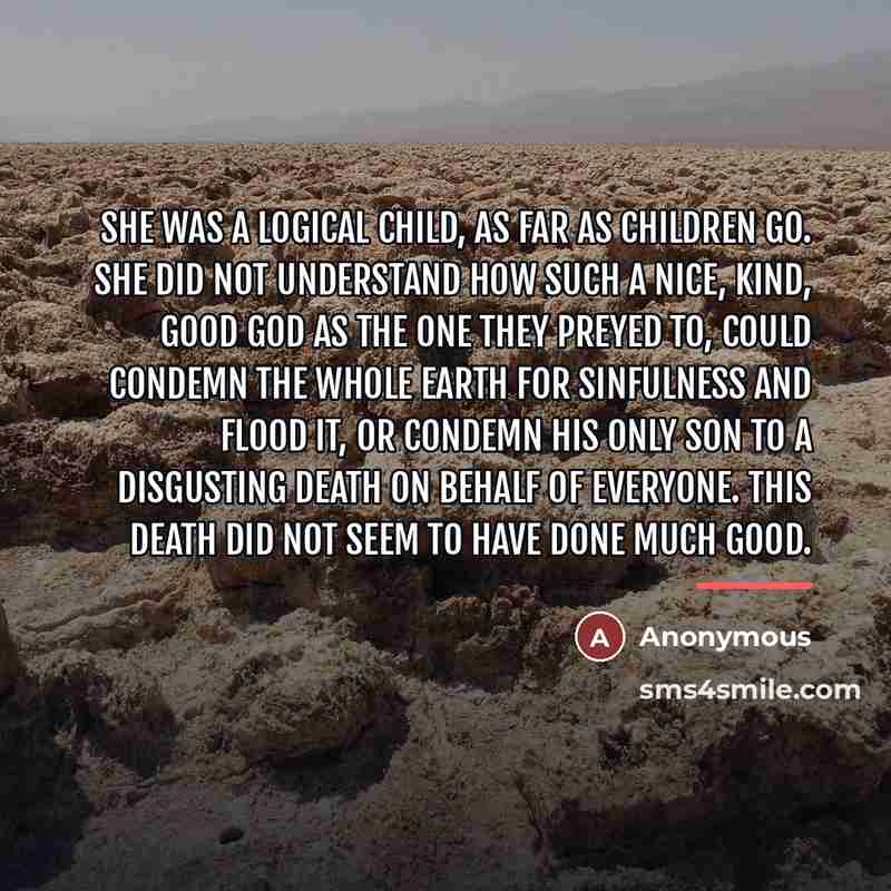“She was a logical child, as far as children go.…” quote by Anonymous