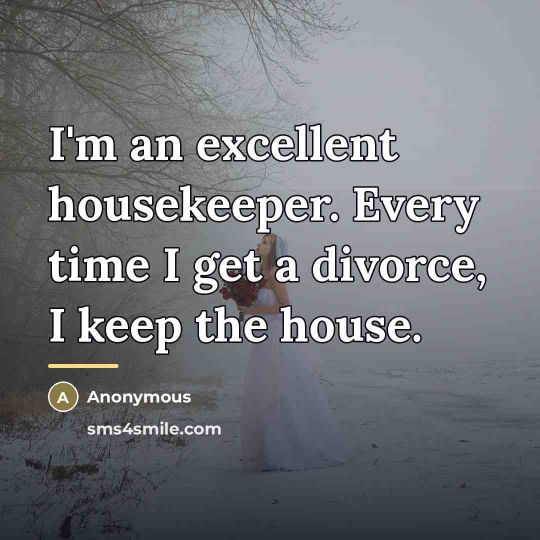 “I'm an excellent housekeeper. Every time I get a divorce,…” quote by Zsa Zsa Gabo
