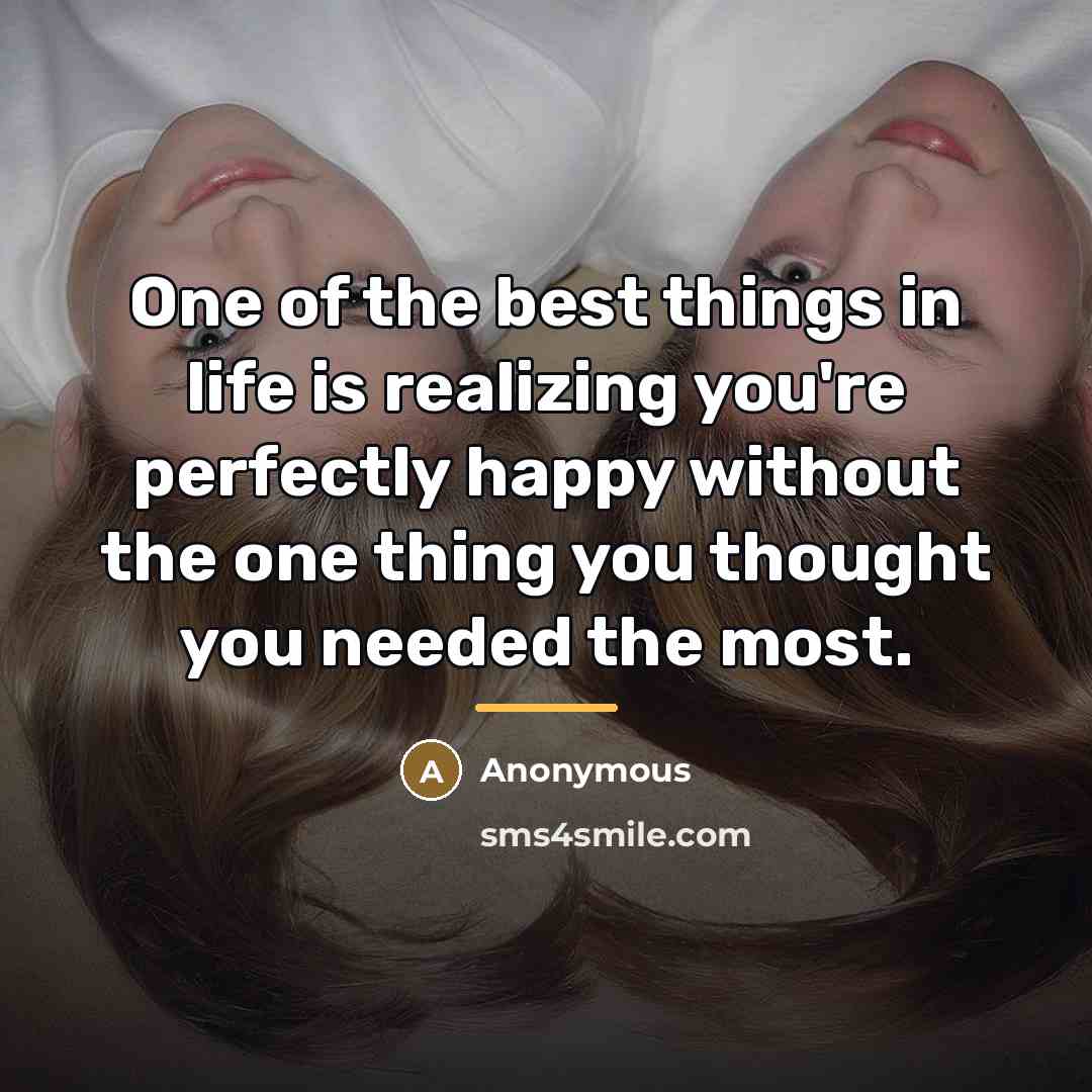 “One of the best things in life is realizing you're…” quote by Anonymous