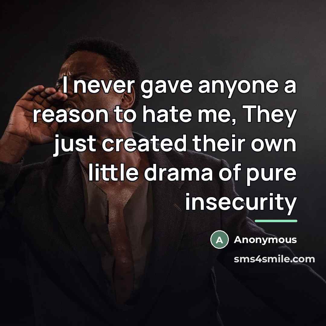 “I never gave anyone a reason to hate me, They…” quote by Anonymous