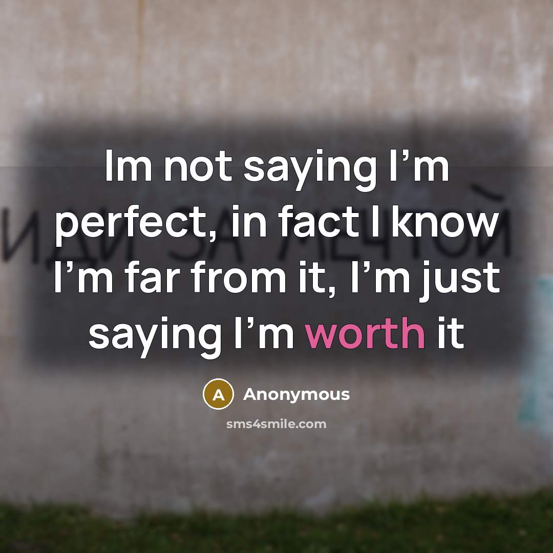 “Im not saying I'm perfect, in fact I know I'm…” quote by Anonymous
