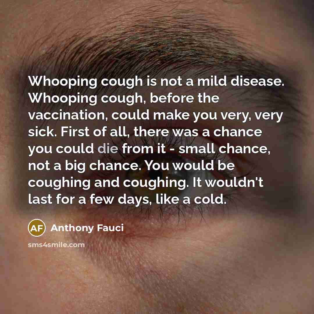 “Whooping cough is not a mild disease. Whooping cough, before…” quote by Anthony Fauci