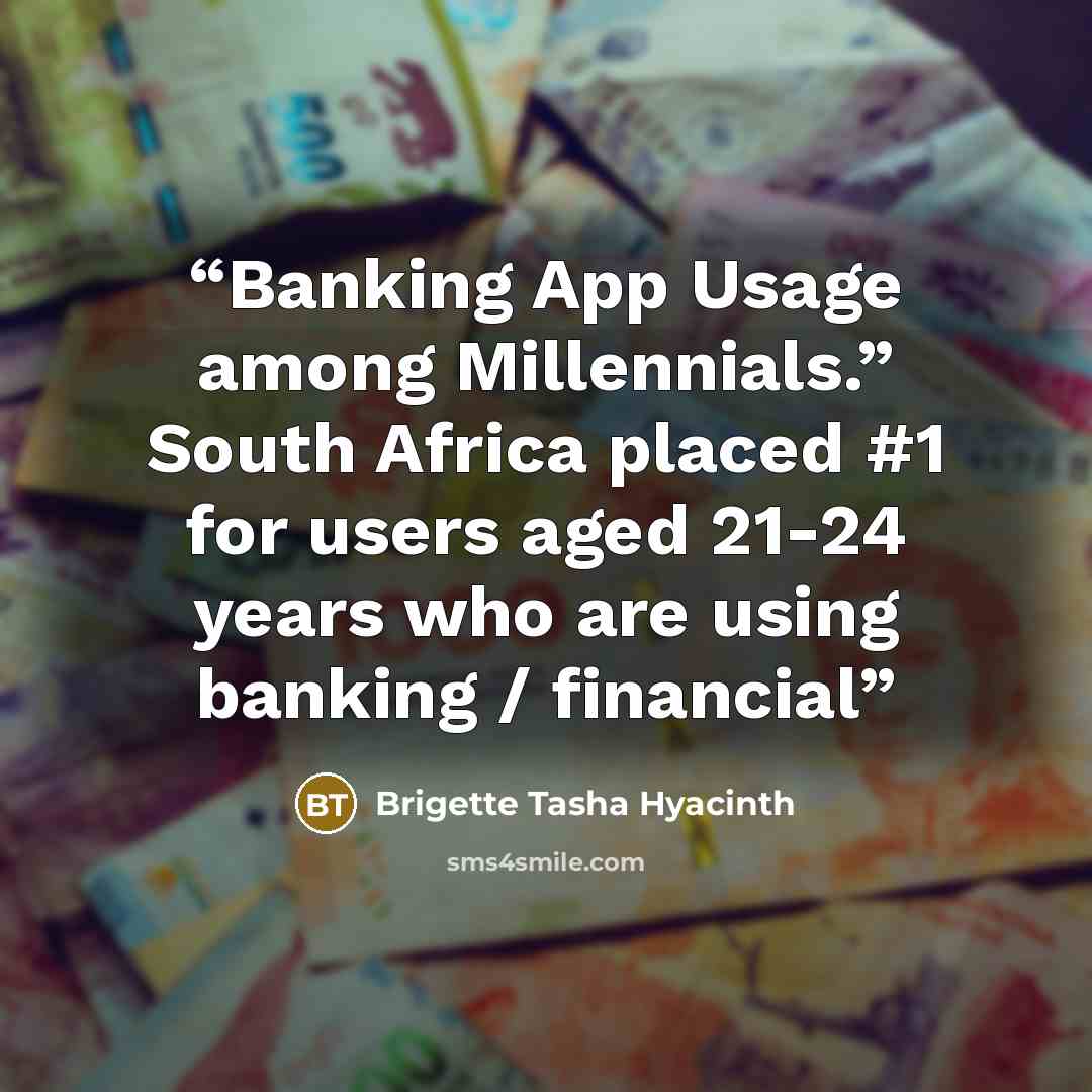 “Banking App Usage among Millennials.” South Africa placed #1 for users aged 21-24 years who are using banking / financial” quote by Brigette Tasha Hyacinth