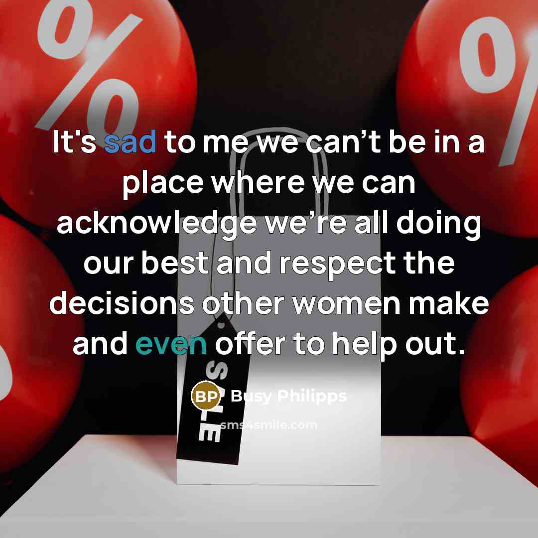 “It's sad to me we can't be in a place…” quote by Busy Philipps