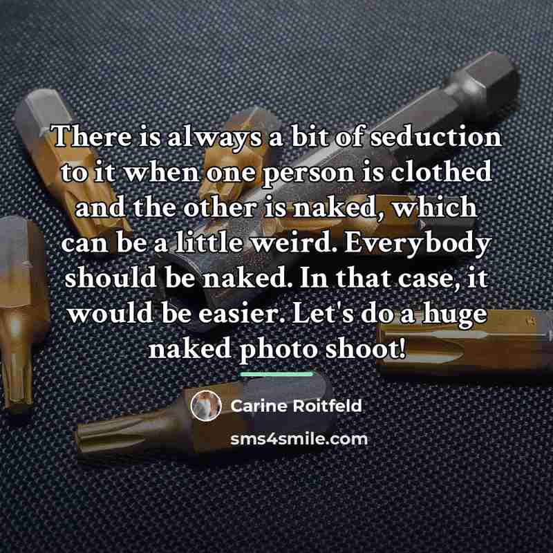 “There is always a bit of seduction to it when…” quote by Carine Roitfeld