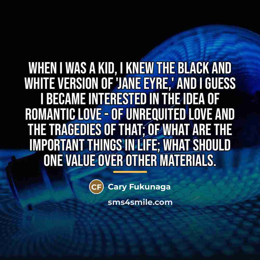“When I was a kid, I knew the black and…” quote by Cary Fukunaga